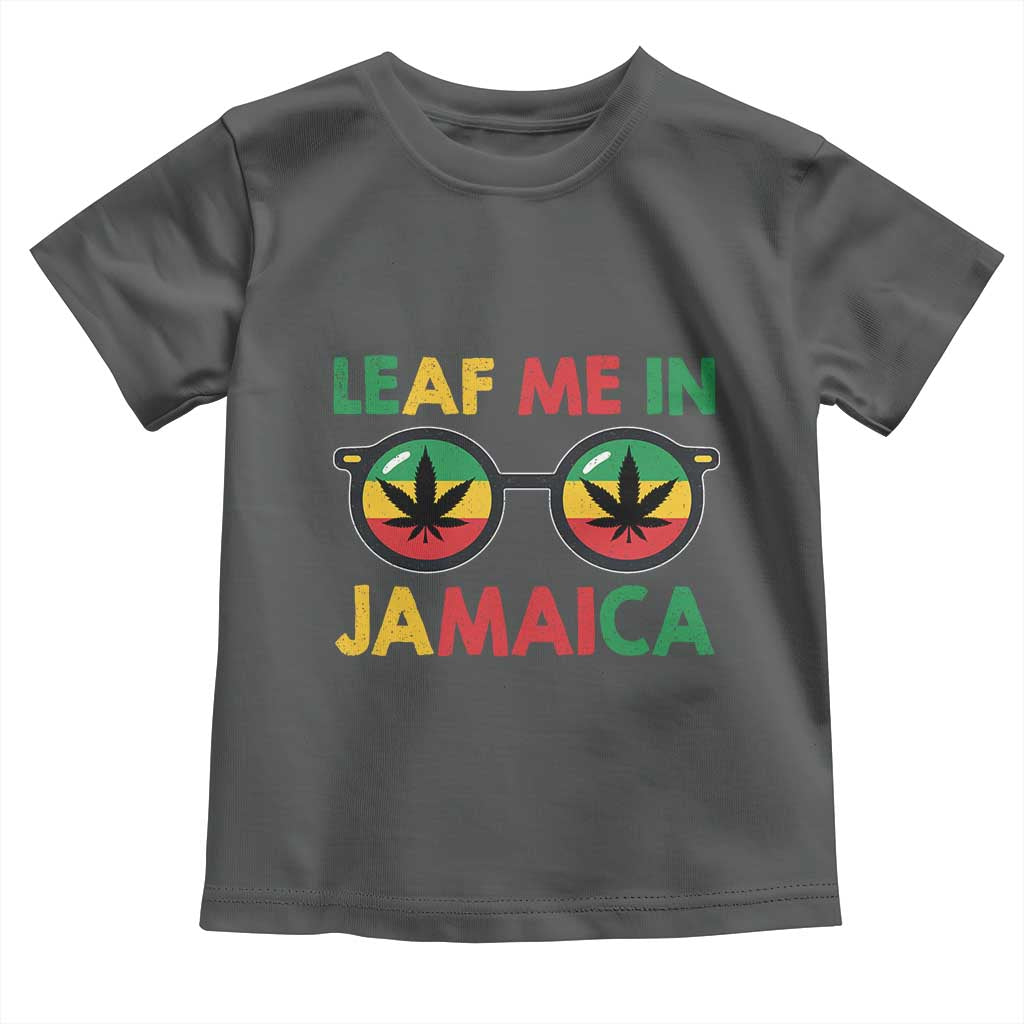 Leaf Me In Jamaica Toddler T Shirt Funny Weed Stoner Marijuana Jamaican Rasta Reggae TS10 Dark Heather Print Your Wear