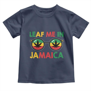 Leaf Me In Jamaica Toddler T Shirt Funny Weed Stoner Marijuana Jamaican Rasta Reggae TS10 Navy Print Your Wear