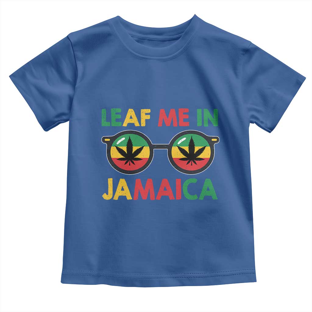 Leaf Me In Jamaica Toddler T Shirt Funny Weed Stoner Marijuana Jamaican Rasta Reggae TS10 Royal Blue Print Your Wear