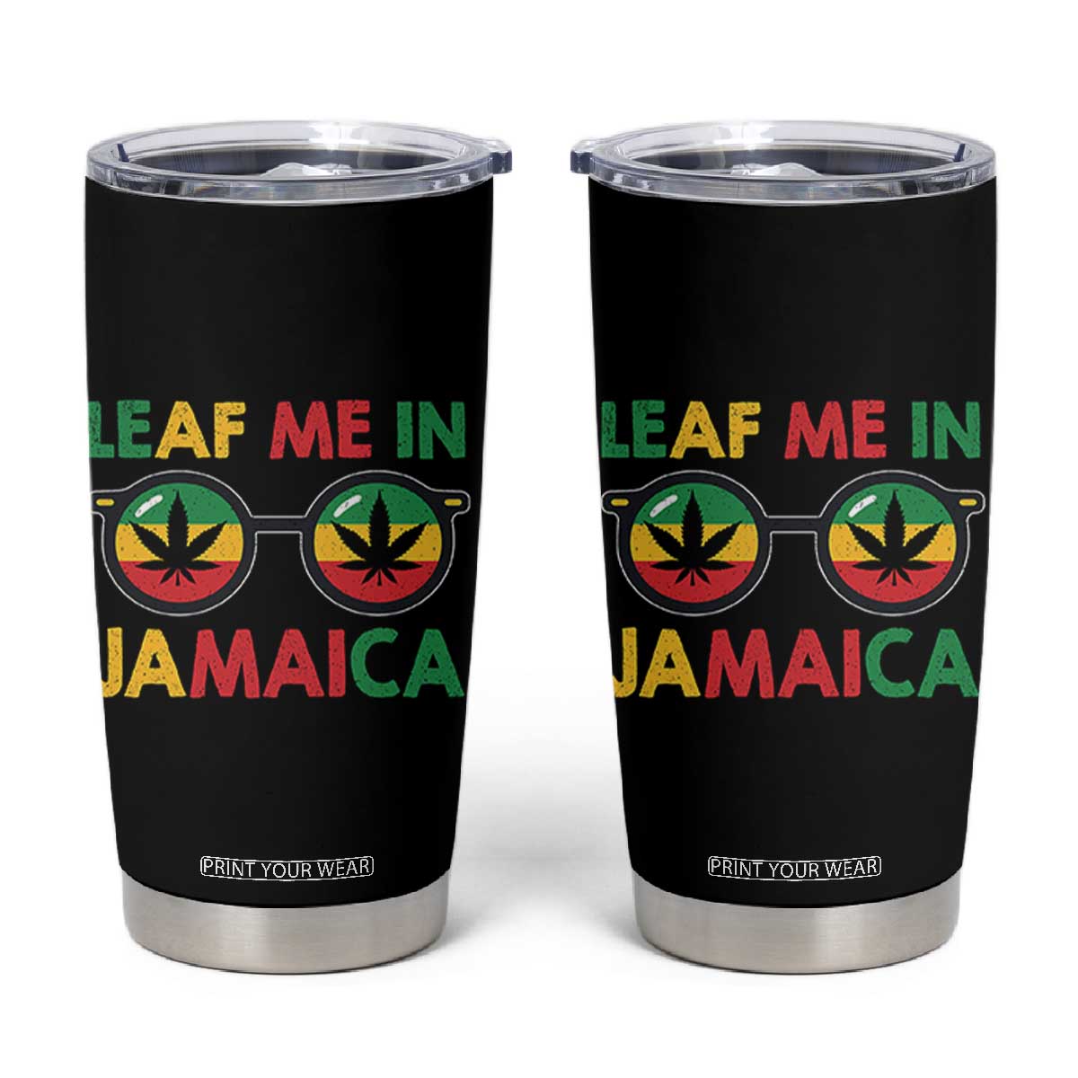 Leaf Me In Jamaica Tumbler Cup Funny Weed Stoner Marijuana Jamaican Rasta Reggae TS10 Black Print Your Wear