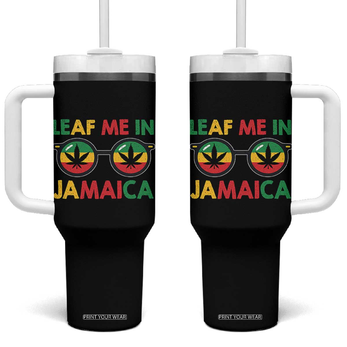 Leaf Me In Jamaica Tumbler With Handle Funny Weed Stoner Marijuana Jamaican Rasta Reggae TS10 One Size: 40 oz Black Print Your Wear