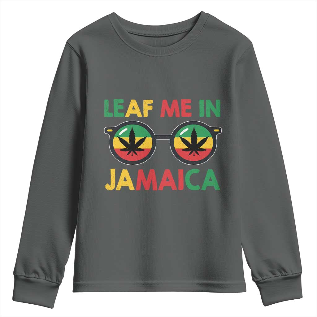 Leaf Me In Jamaica Youth Sweatshirt Funny Weed Stoner Marijuana Jamaican Rasta Reggae TS10 Dark Heather Print Your Wear