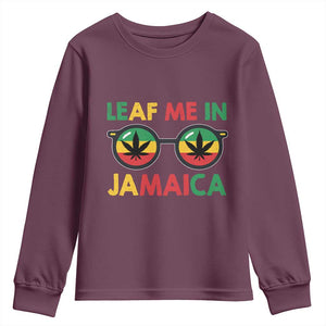 Leaf Me In Jamaica Youth Sweatshirt Funny Weed Stoner Marijuana Jamaican Rasta Reggae TS10 Maroon Print Your Wear