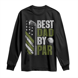 Best Dad By Par Long Sleeve Shirt Dad Golf Fathers Day Gift American Flag TS10 Black Print Your Wear