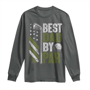 Best Dad By Par Long Sleeve Shirt Dad Golf Fathers Day Gift American Flag TS10 Dark Heather Print Your Wear