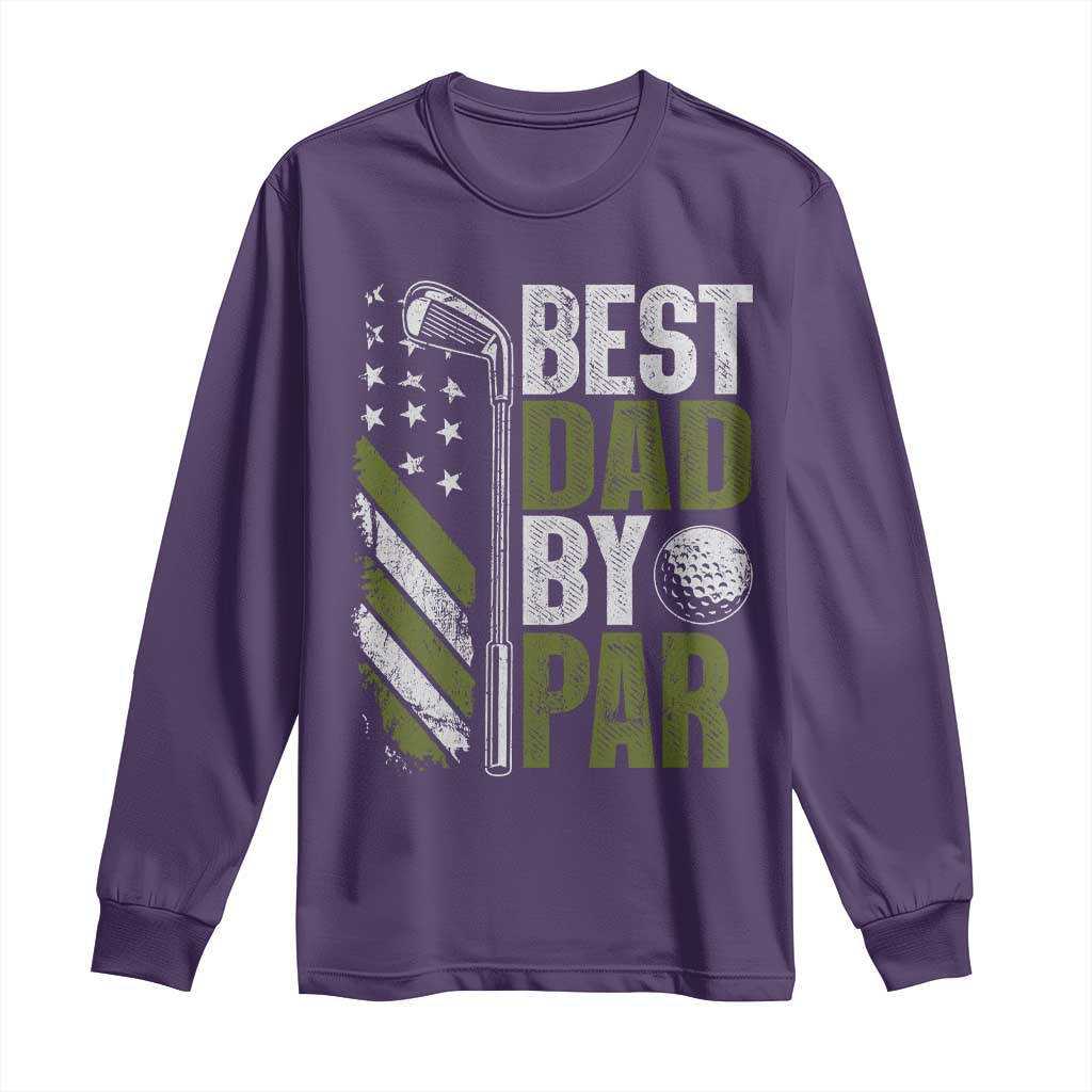 Best Dad By Par Long Sleeve Shirt Dad Golf Fathers Day Gift American Flag TS10 Purple Print Your Wear