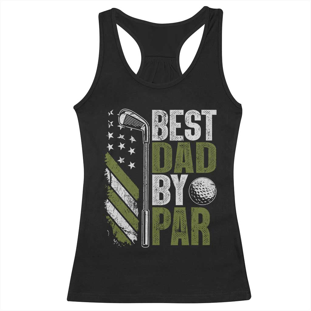 Best Dad By Par Racerback Tank Top Dad Golf Fathers Day Gift American Flag TS10 Black Print Your Wear