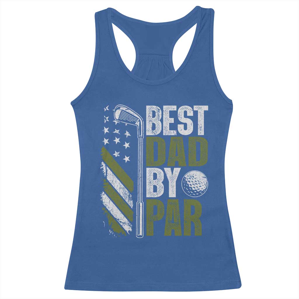 Best Dad By Par Racerback Tank Top Dad Golf Fathers Day Gift American Flag TS10 Royal Blue Print Your Wear