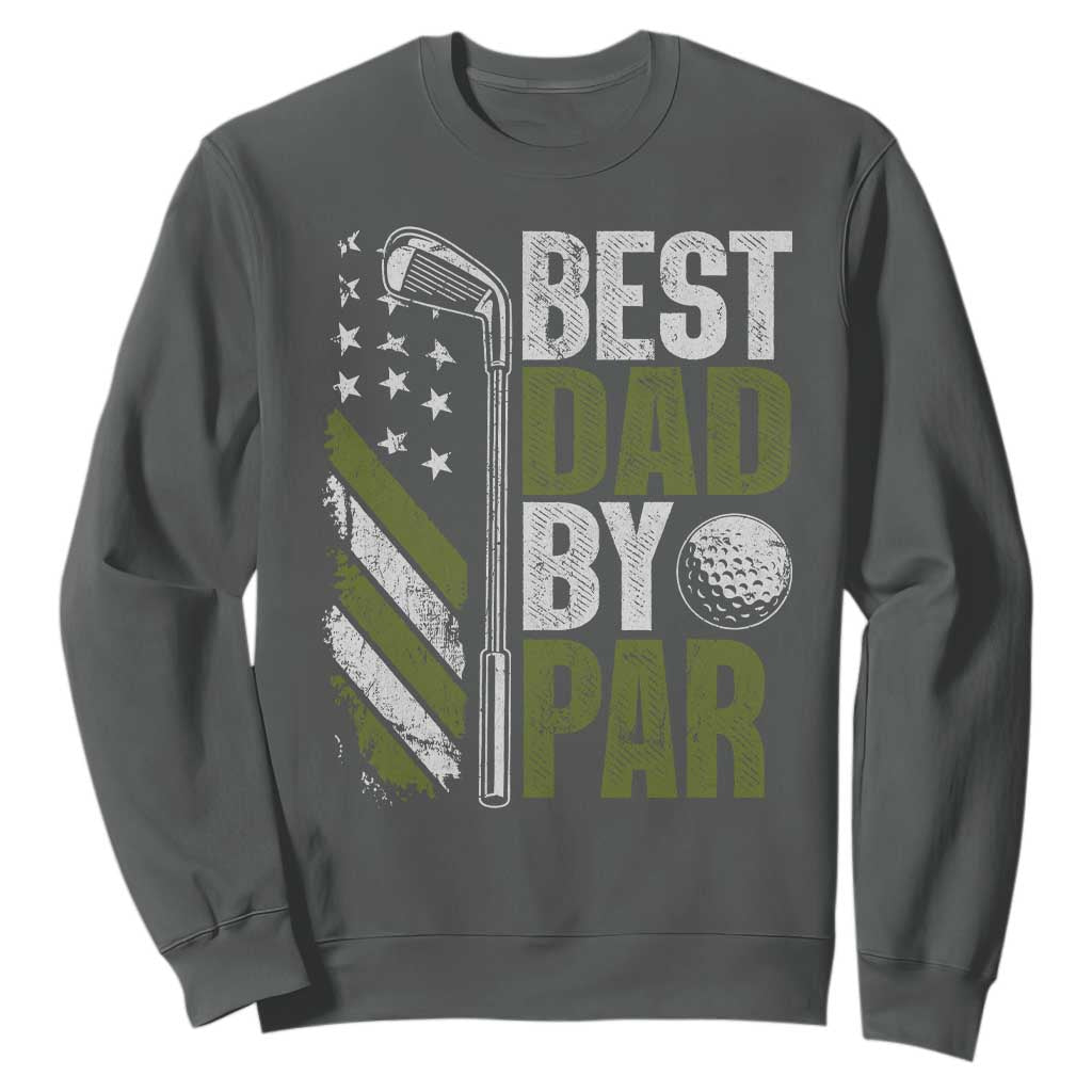 Best Dad By Par Sweatshirt Dad Golf Fathers Day Gift American Flag TS10 Dark Heather Print Your Wear