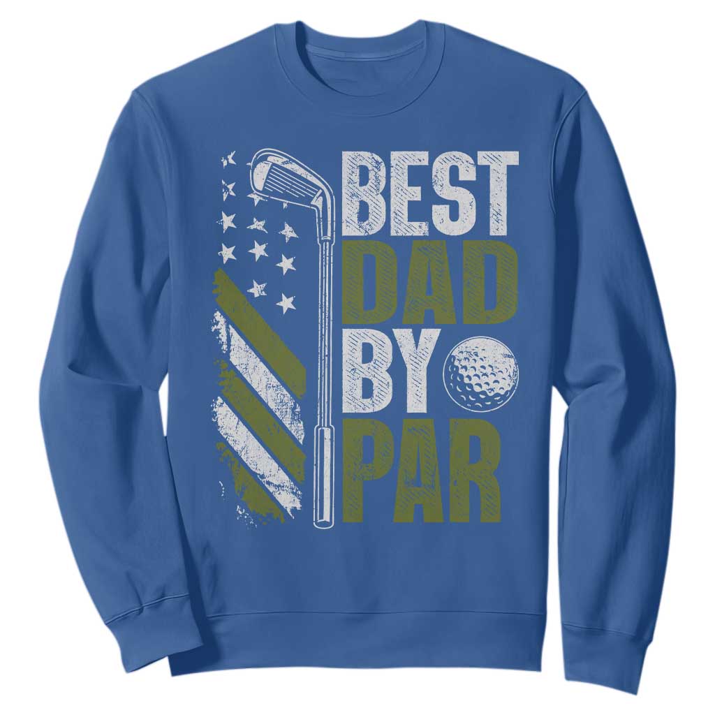 Best Dad By Par Sweatshirt Dad Golf Fathers Day Gift American Flag TS10 Royal Blue Print Your Wear