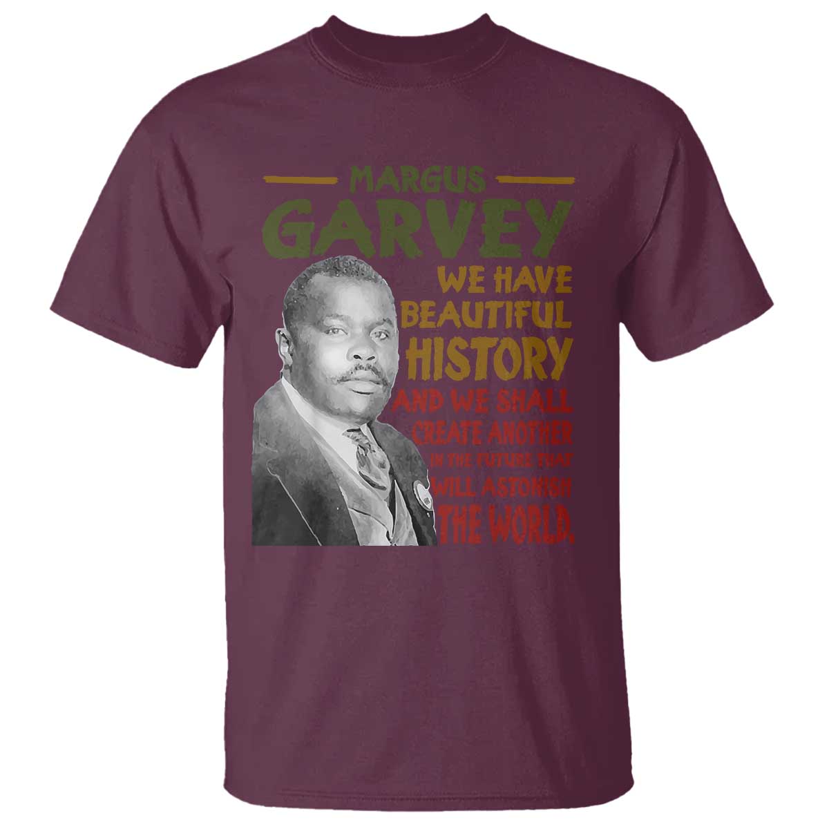 Marcus Garvey Quote T Shirt Black History Month TS10 Maroon Print Your Wear