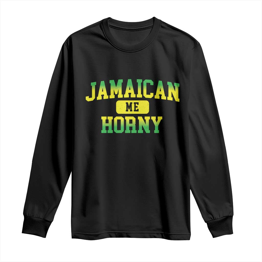 Jamaican Me Horny Long Sleeve Shirt Funny Caribbean Party TS10 Black Print Your Wear