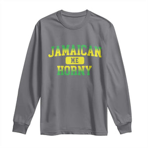 Jamaican Me Horny Long Sleeve Shirt Funny Caribbean Party TS10 Charcoal Print Your Wear
