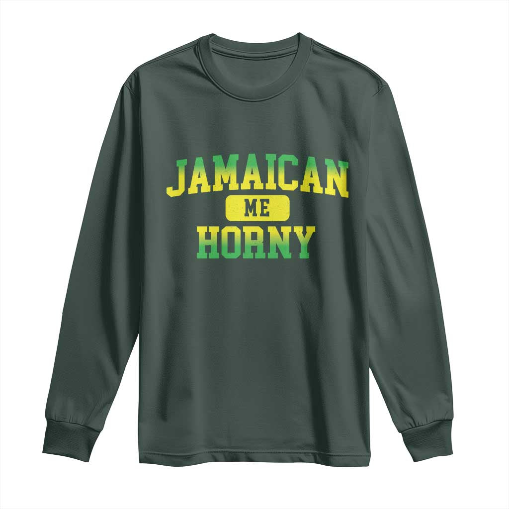 Jamaican Me Horny Long Sleeve Shirt Funny Caribbean Party TS10 Dark Forest Green Print Your Wear