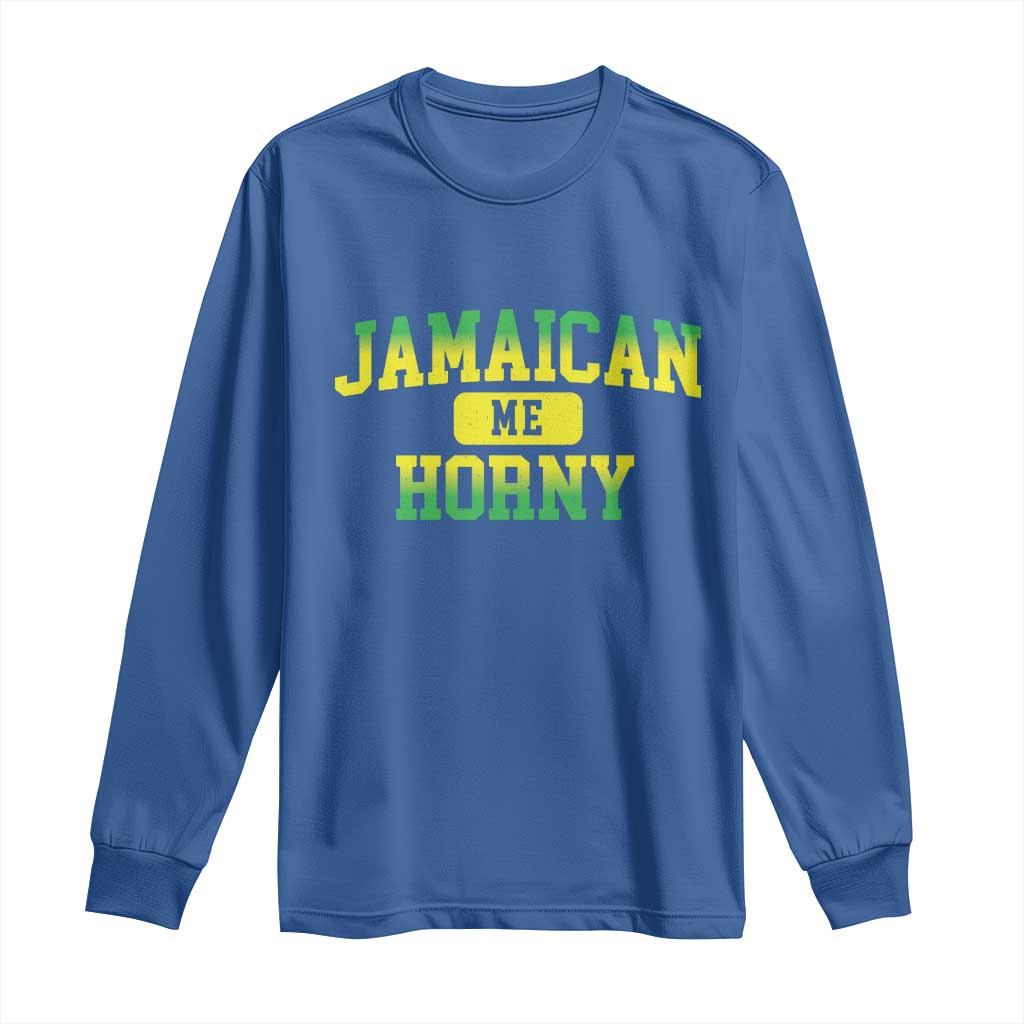 Jamaican Me Horny Long Sleeve Shirt Funny Caribbean Party TS10 Royal Blue Print Your Wear