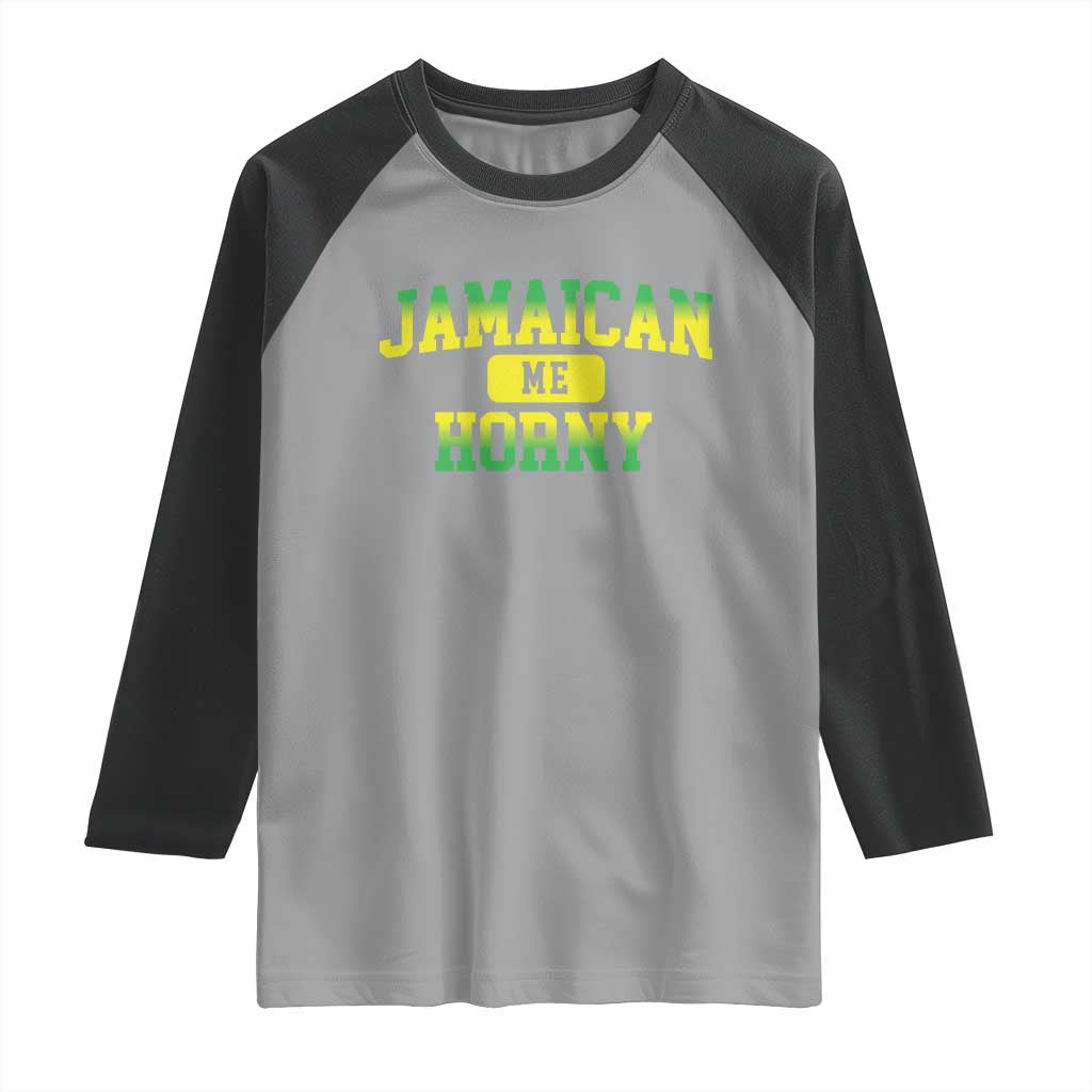 Jamaican Me Horny Raglan Shirt Funny Caribbean Party TS10 Sport Gray Black Print Your Wear