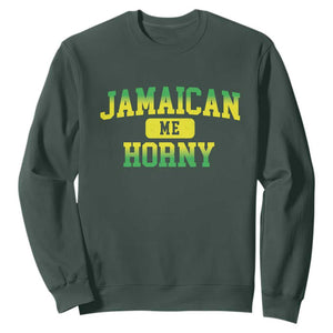 Jamaican Me Horny Sweatshirt Funny Caribbean Party TS10 Dark Forest Green Print Your Wear