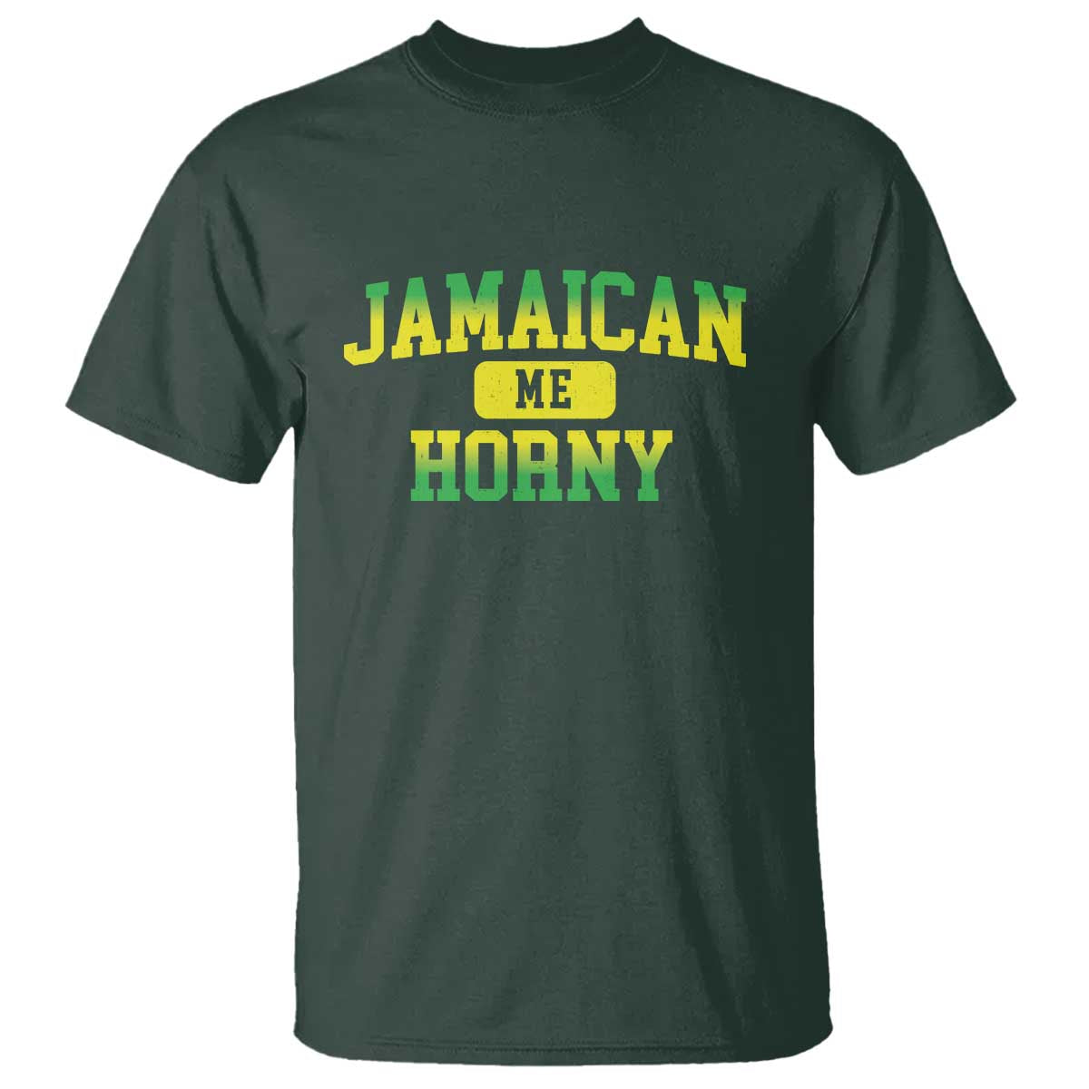 Jamaican Me Horny T Shirt Funny Caribbean Party TS10 Dark Forest Green Print Your Wear