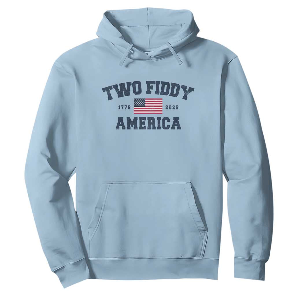 Two Fiddy USA 250th Anniversary Hoodie United States Flag July 4th 2026 1776 Patriotic Humor