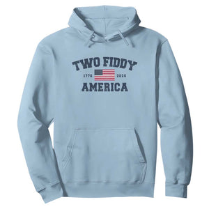 Two Fiddy USA 250th Anniversary Hoodie United States Flag July 4th 2026 1776 Patriotic Humor