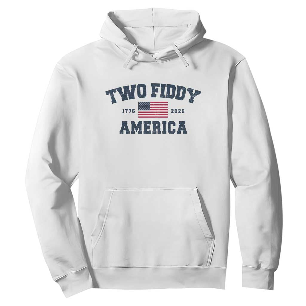 Two Fiddy USA 250th Anniversary Hoodie United States Flag July 4th 2026 1776 Patriotic Humor