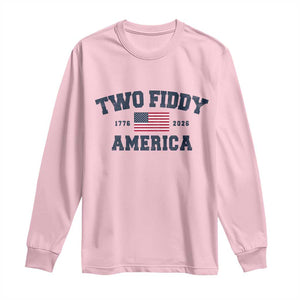Two Fiddy USA 250th Anniversary Long Sleeve Shirt United States Flag July 4th 2026 1776 Patriotic Humor