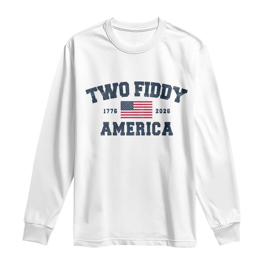 Two Fiddy USA 250th Anniversary Long Sleeve Shirt United States Flag July 4th 2026 1776 Patriotic Humor