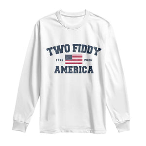 Two Fiddy USA 250th Anniversary Long Sleeve Shirt United States Flag July 4th 2026 1776 Patriotic Humor