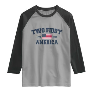 Two Fiddy USA 250th Anniversary Raglan Shirt United States Flag July 4th 2026 1776 Patriotic Humor
