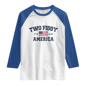 Two Fiddy USA 250th Anniversary Raglan Shirt United States Flag July 4th 2026 1776 Patriotic Humor
