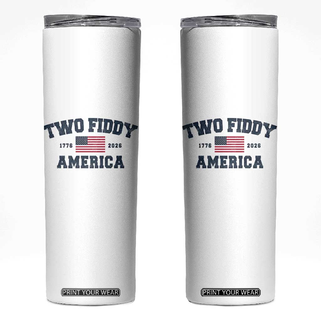 Two Fiddy USA 250th Anniversary Skinny Tumbler United States Flag July 4th 2026 1776 Patriotic Humor
