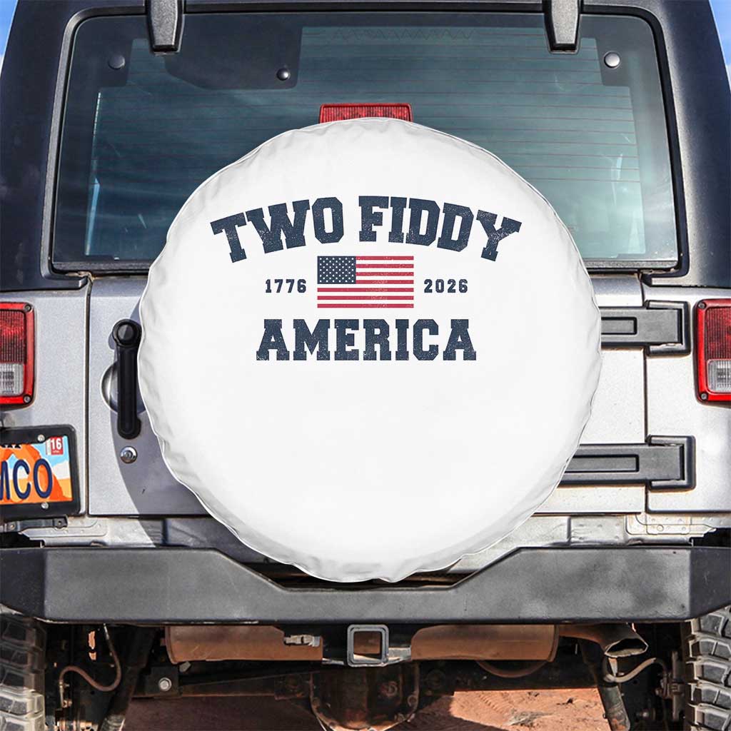 Two Fiddy USA 250th Anniversary Spare Tire Cover United States Flag July 4th 2026 1776 Patriotic Humor TS10 No hole White Print Your Wear