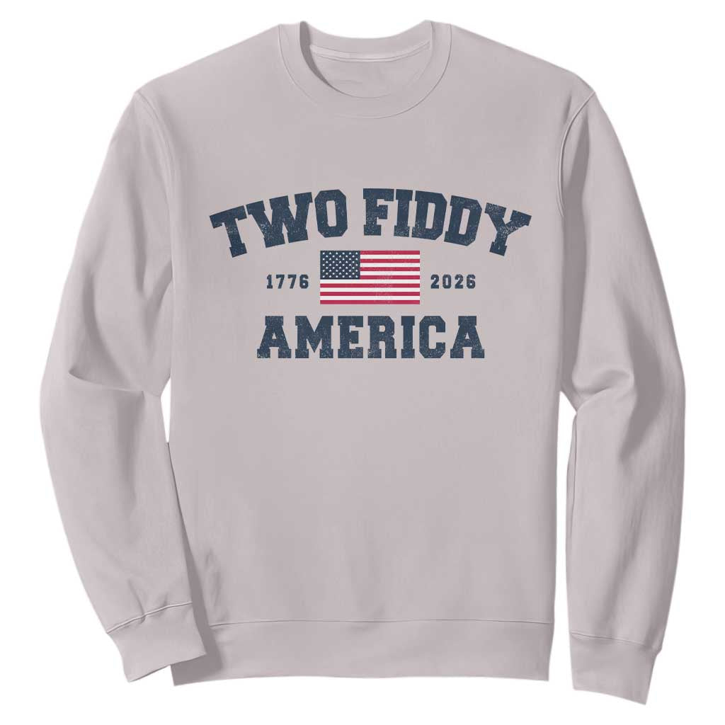 Two Fiddy USA 250th Anniversary Sweatshirt United States Flag July 4th 2026 1776 Patriotic Humor