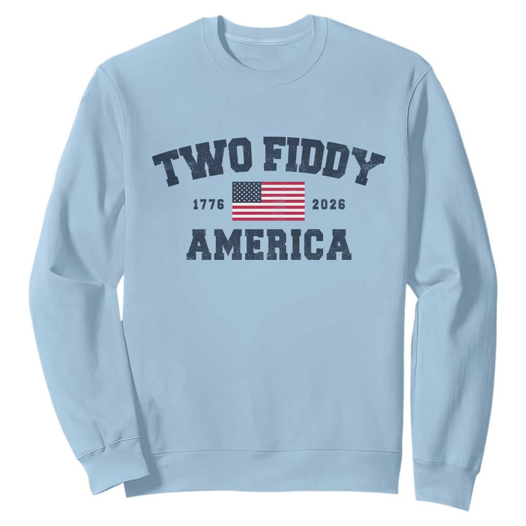 Two Fiddy USA 250th Anniversary Sweatshirt United States Flag July 4th 2026 1776 Patriotic Humor