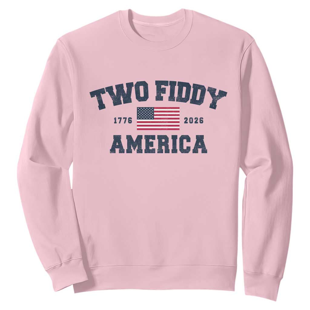 Two Fiddy USA 250th Anniversary Sweatshirt United States Flag July 4th 2026 1776 Patriotic Humor