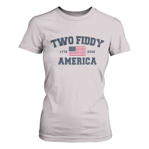 Two Fiddy USA 250th Anniversary T Shirt For Women United States Flag July 4th 2026 1776 Patriotic Humor