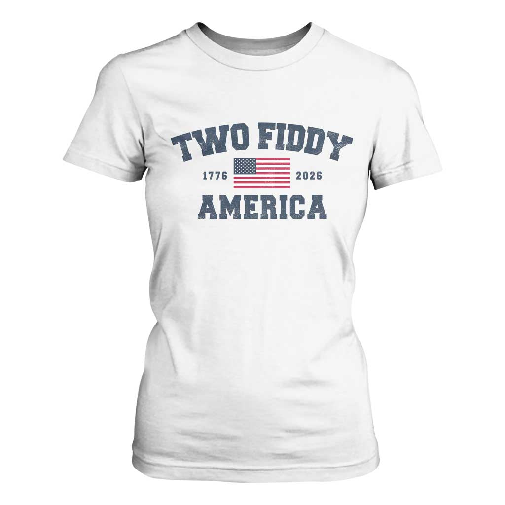 Two Fiddy USA 250th Anniversary T Shirt For Women United States Flag July 4th 2026 1776 Patriotic Humor