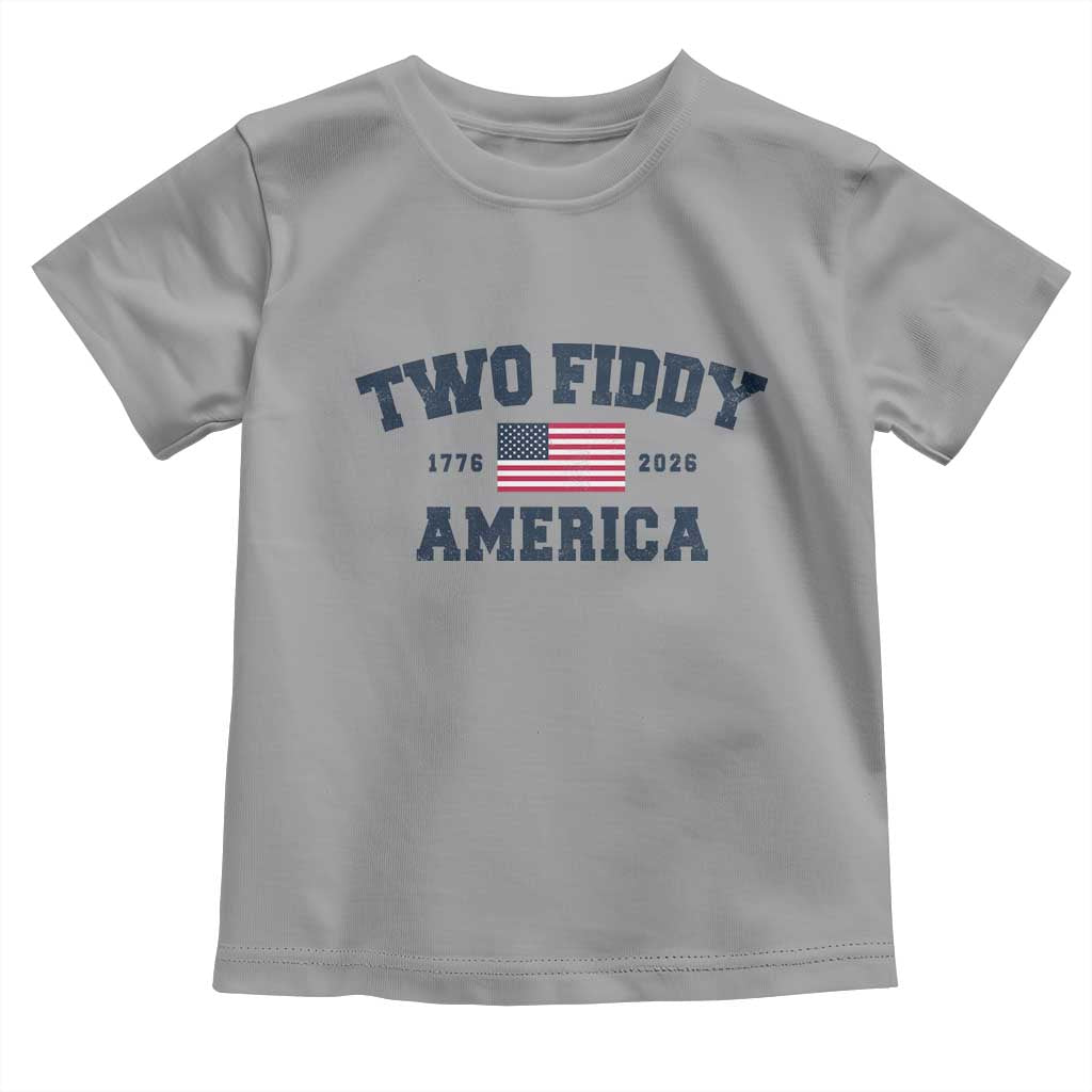 Two Fiddy USA 250th Anniversary Toddler T Shirt United States Flag July 4th 2026 1776 Patriotic Humor