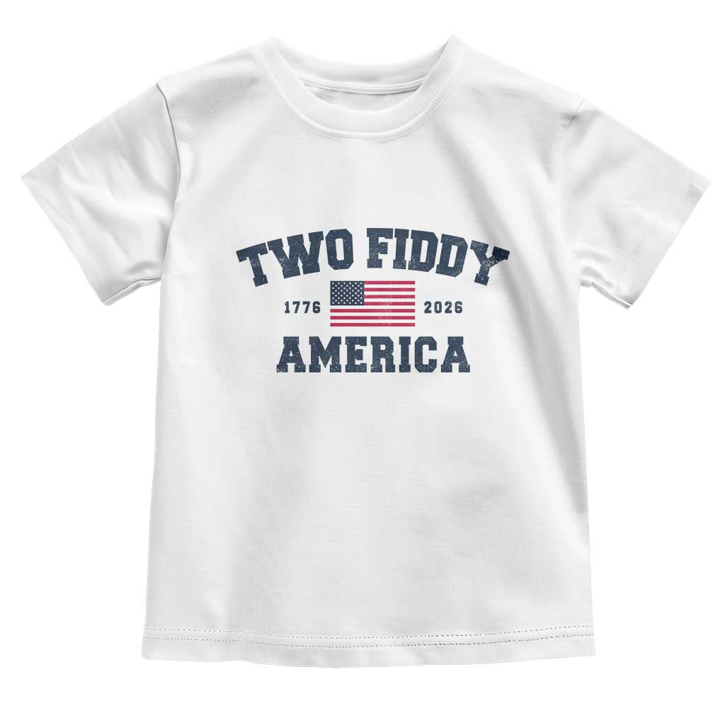 Two Fiddy USA 250th Anniversary Toddler T Shirt United States Flag July 4th 2026 1776 Patriotic Humor