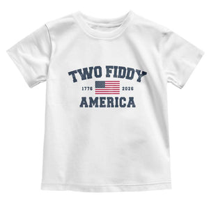 Two Fiddy USA 250th Anniversary Toddler T Shirt United States Flag July 4th 2026 1776 Patriotic Humor