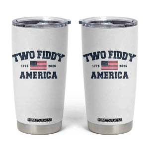 Two Fiddy USA 250th Anniversary Tumbler Cup United States Flag July 4th 2026 1776 Patriotic Humor