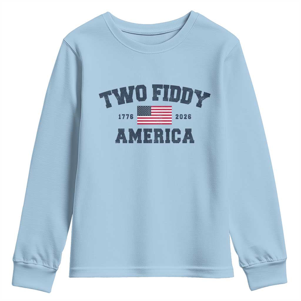 Two Fiddy USA 250th Anniversary Youth Sweatshirt United States Flag July 4th 2026 1776 Patriotic Humor