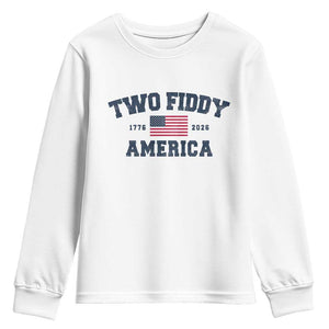 Two Fiddy USA 250th Anniversary Youth Sweatshirt United States Flag July 4th 2026 1776 Patriotic Humor