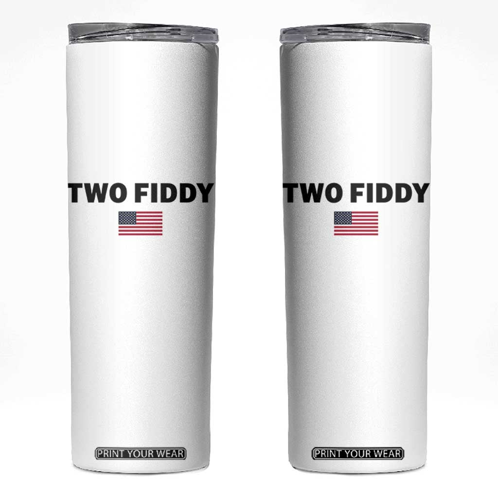 Two Fiddy American Flag Skinny Tumbler Funny 250th America Celebration Patriotic Graphic