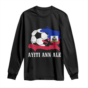 Ayiti Ann Ale Haiti Soccer Long Sleeve Shirt Haitian Football Fan Pride Flag Graphic Caribbean Sports