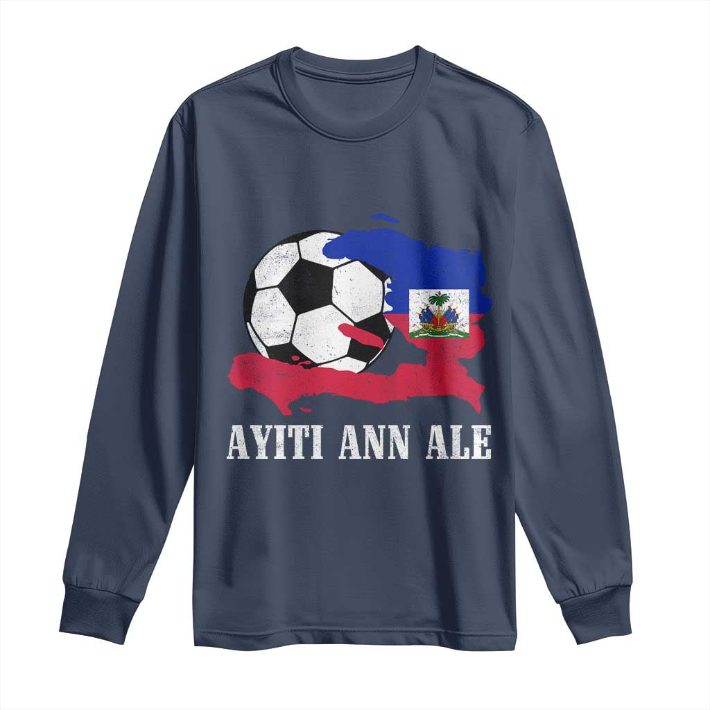 Ayiti Ann Ale Haiti Soccer Long Sleeve Shirt Haitian Football Fan Pride Flag Graphic Caribbean Sports