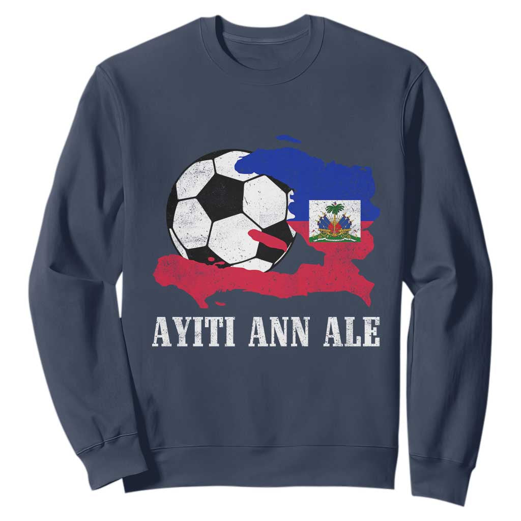 Ayiti Ann Ale Haiti Soccer Sweatshirt Haitian Football Fan Pride Flag Graphic Caribbean Sports