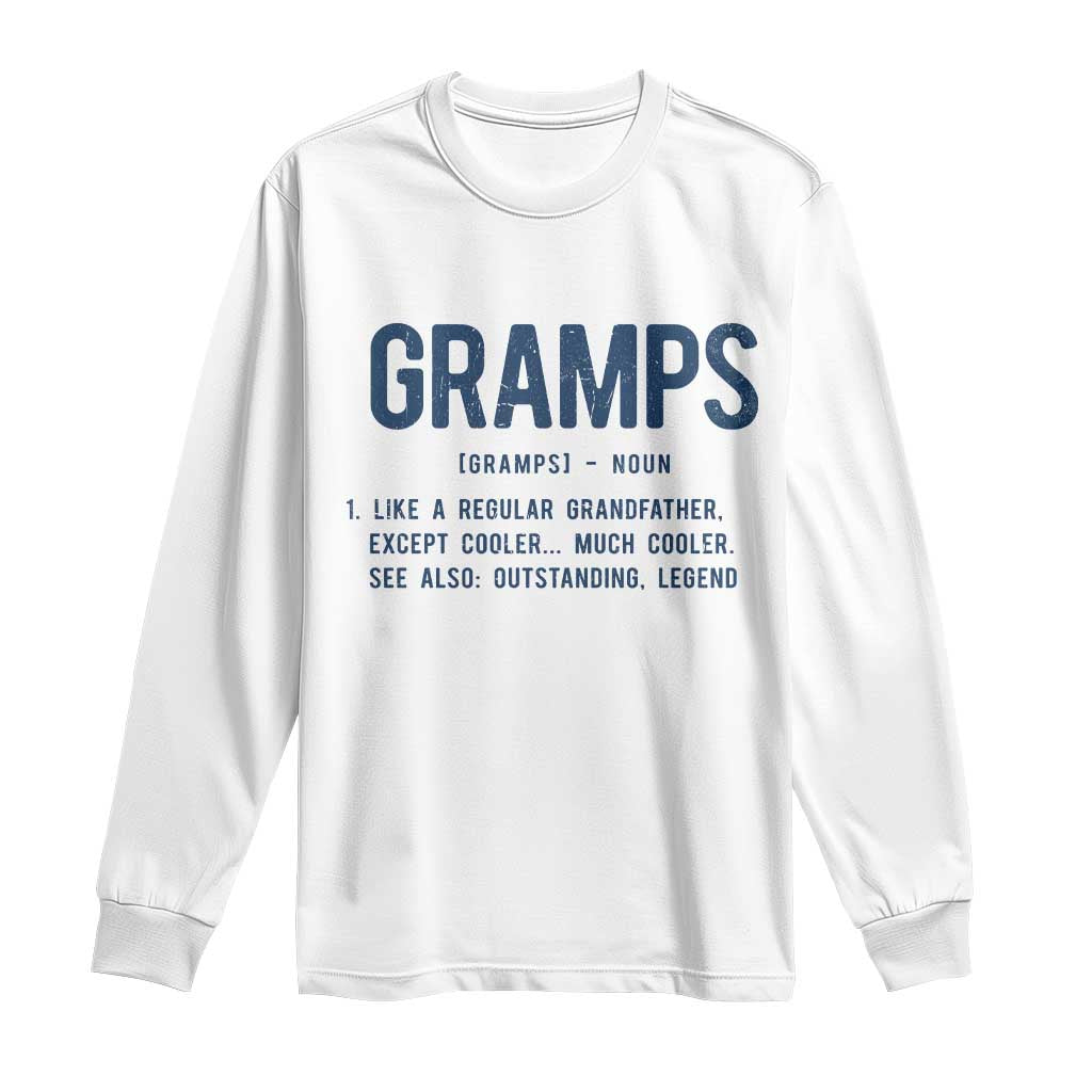 Grandpa Gift For Gramps Long Sleeve Shirt Fathers Day Birthday Gift Idea TS10 White Print Your Wear