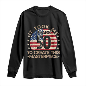 50th Birthday Long Sleeve Shirt It Took Me 50 Years To Create This Masterpiece Vintage American Flag