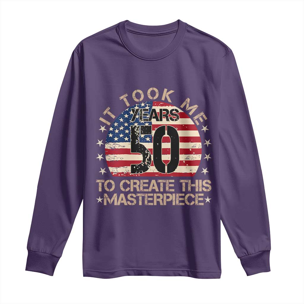 50th Birthday Long Sleeve Shirt It Took Me 50 Years To Create This Masterpiece Vintage American Flag